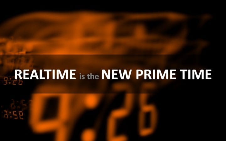 Realtime is the New Prime Time