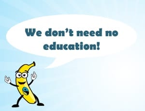 We don't need no education.