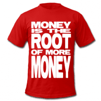 Money is the root for more money t-shirt