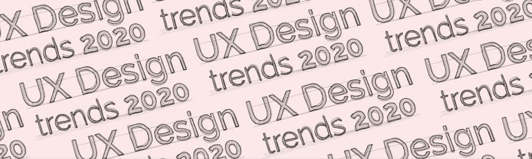 UX-designtrends user experience design trends 2020